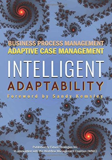 Intelligent Adaptability: Business Process Management, Adaptive Case Management