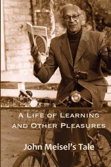 A Life of Learning and Other Pleasures: John Meisel's Tale