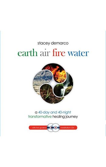 Earth Air Fire Water : A 40-Day and 40-Night Transformative Healing Journey