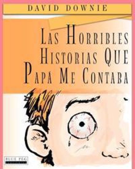 Las Horribles Historias Que Papá Me Contaba