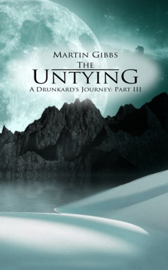 The Untying: A Drunkard's Journey - Part III