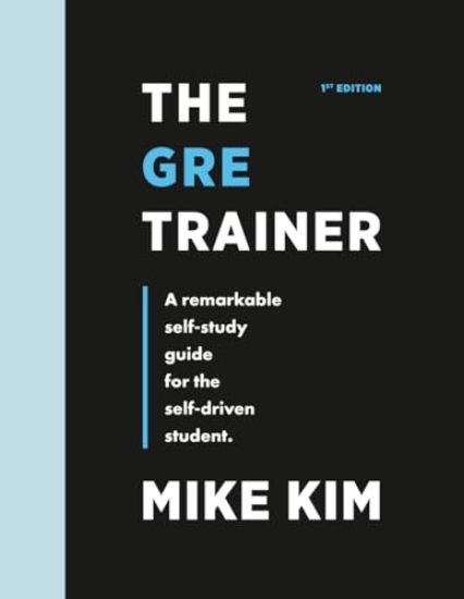 The GRE Trainer: A Remarkable Self-Study Guide For The Self-Driven Student