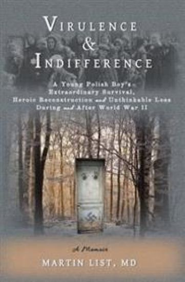 Virulence & Indifference: A Young Polish Boy's Extraordinary Survival, Heroic Reconstruction and Unthinkable Loss During and After World War II