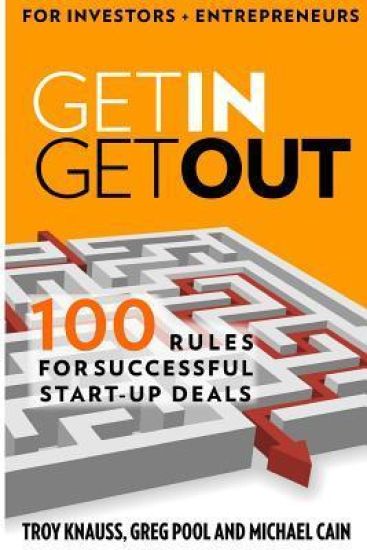 Get In Get Out: 100 Rules for Successful Start-Up Deals