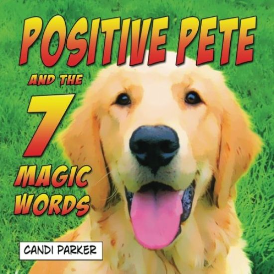 Positive Pete and the 7 Magic Words