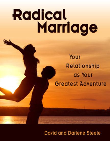 Radical Marriage: Your Relationship as Your Greatest Adventure