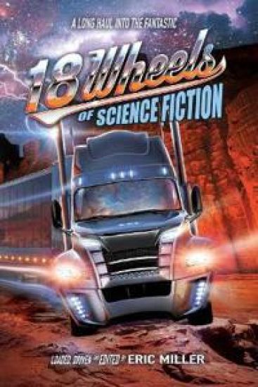 18 Wheels of Science Fiction: A Long Haul Into the Fantastic