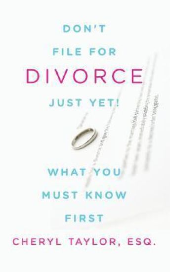 Don't File for Divorce Just Yet: What You Must Know First