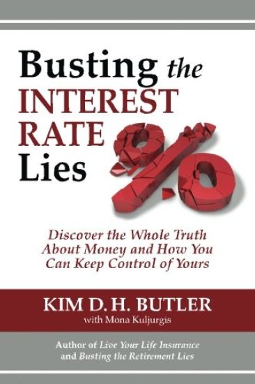 Busting the Interest Rate Lies: Discover the Whole Truth About Money and How You Can Keep Control of Yours