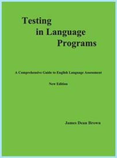 Testing in Language Programs: A Comprehensive Guide to English Language Assessment, New Edition