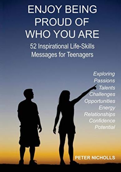 Enjoy Being Proud of Who You Are: 52 Inspirational Life-Skills Messages for Teenagers – Peter Nicholls, kirjan kansikuva