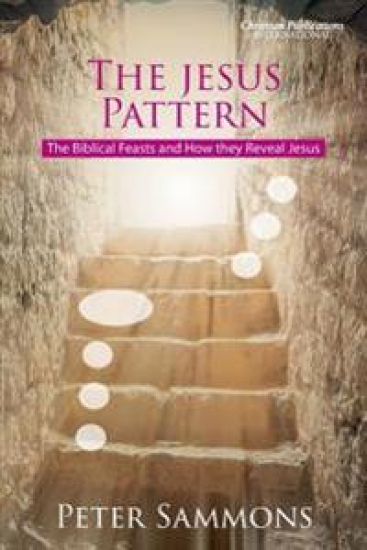 The Jesus Pattern: The Biblical Feasts and How They Reveal Jesus