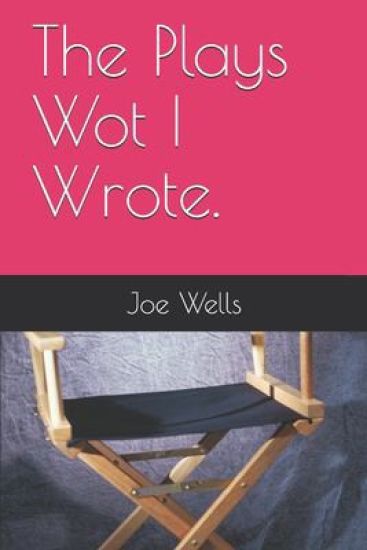 The Plays Wot I Wrote.