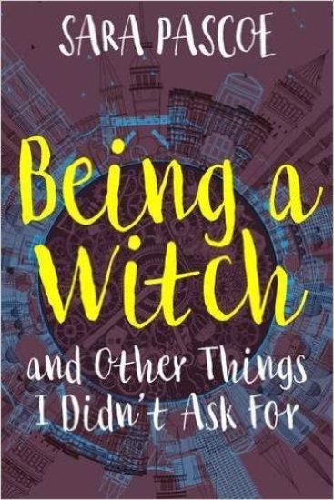 Being a Witch, and Other Things I Didn't Ask for