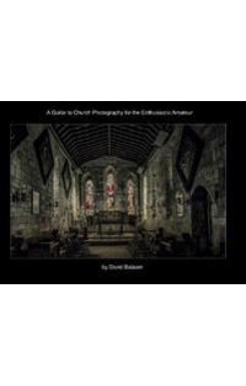 A Guide to Church Photography for the Enthusiastic Amateur