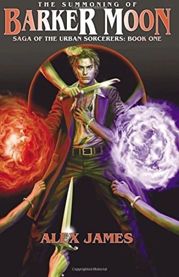 Saga of the Urban Sorcerers - Book One: The Summoning of Barker Moon