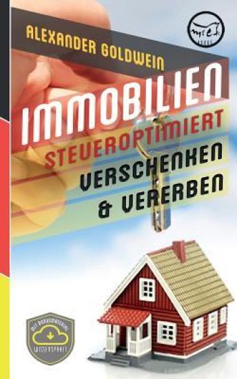 Immobilien steueroptimiert verschenken & vererben