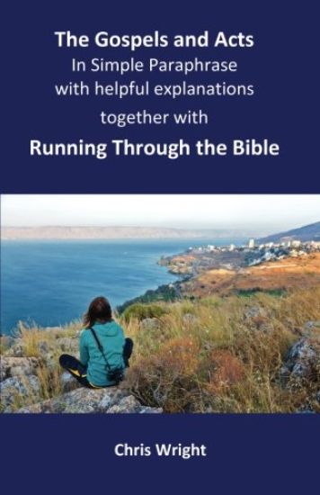 The Gospels and Acts in Simple Paraphrase with Helpful Explanations: Together with Running Through the Bible