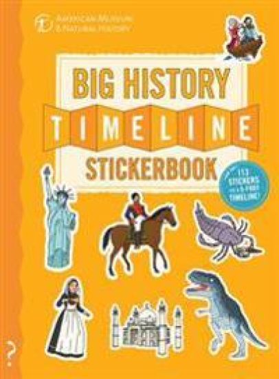 The Big History Timeline Stickerbook: From the Big Bang to the Present Day; 14 Billion Years on One Amazing Timeline!