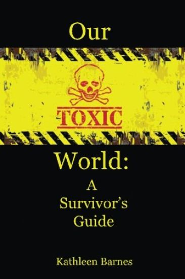 Our Toxic World: A Survivor's Guide