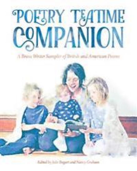 Poetry Teatime Companion: A Brave Writer Sampler of British and American Poems