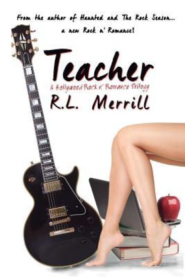Teacher: A Hollywood Rock 'n' Romance Book One
