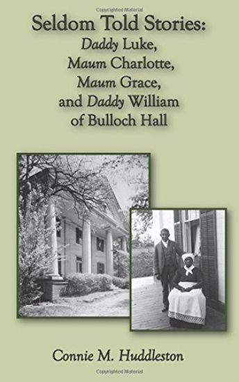 Seldom Told Stories: Daddy Luke, Maum Charlotte, Maum Grace, and Daddy William of Bulloch Hall