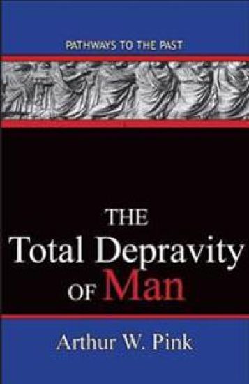 The Total Depravity of Man: Pathways to the Past