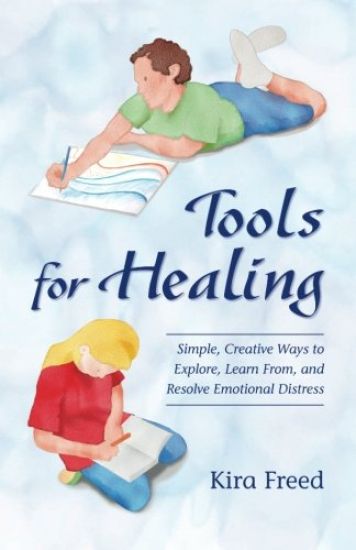 Tools for Healing: Simple, Creative Ways to Explore, Learn From, and Resolve Emotional Distress