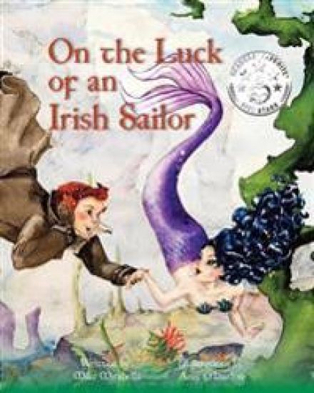 On the Luck of an Irish Sailor: An Illustrated Story with Songs