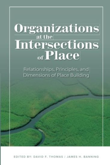 Organizations at the intersections of place: Relationships, Principles, and Dimensions of Place Building