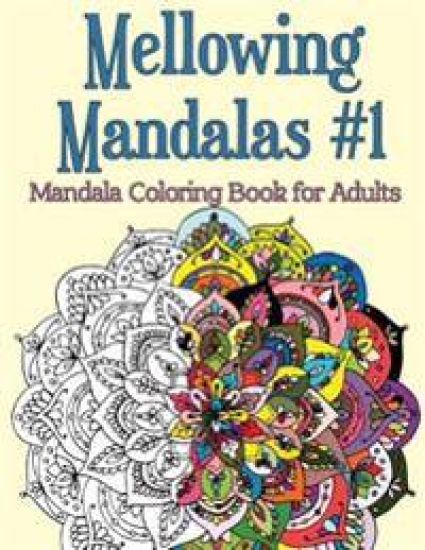 Mellowing Mandalas, Book 1: Mandala Coloring Book for Adults