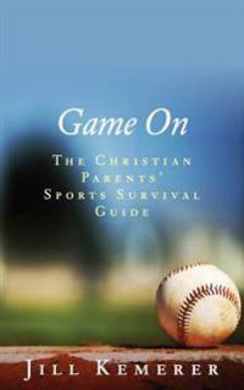 Game on: The Christian Parents' Sports Survival Guide
