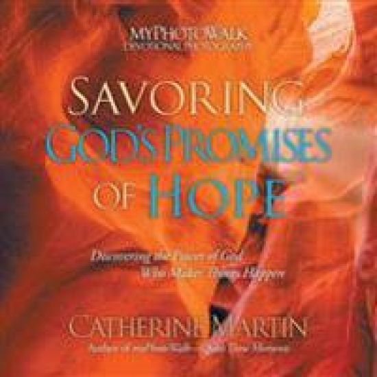 Savoring God's Promises of Hope: Discovering the Power of God Who Makes Things Happen
