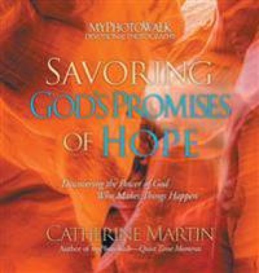 Savoring God's Promises of Hope: Discovering the Power of God Who Makes Things Happen
