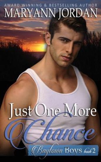 Just One More Chance: Baytown Boys Series