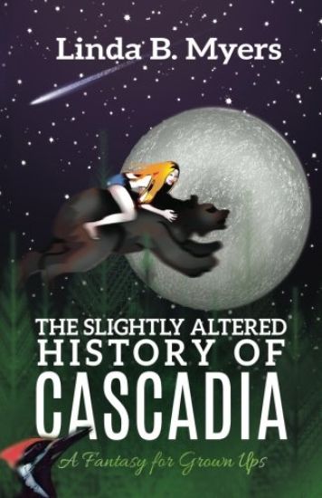 The Slightly Altered History of Cascadia: A Fantasy for Grown Ups