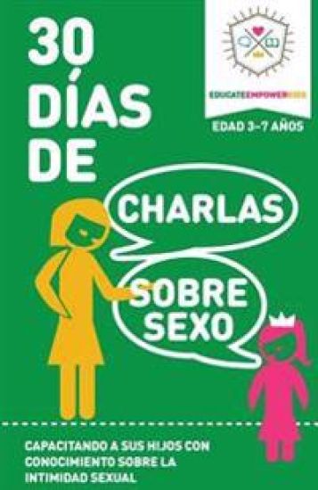 30 Dias de Charlas Sobre Sexo, Edad 3-7: Capacitando a Sus Hijos Con Conocimiento Sobre La Intimidad Sexual