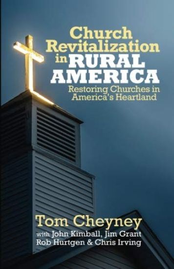 Church Revitalization in Rural America: Restoring Churches in America's Heartland