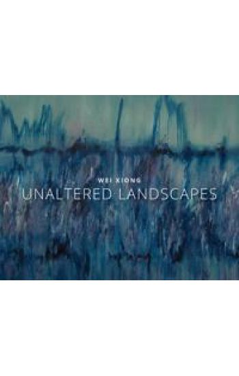 Wei Xiong Unaltered Landscapes
