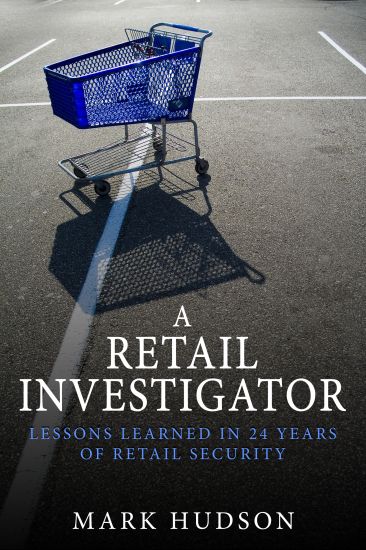 A Retail Investigator: Lessons Learned in 24 Years of Retail Security
