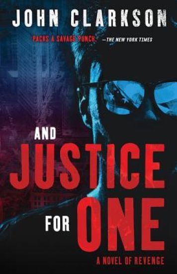 And Justice for One: A Novel of Revenge.