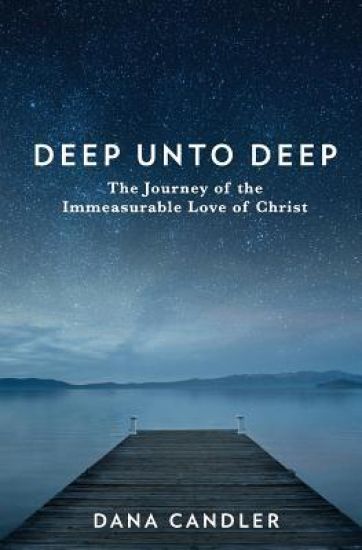 Deep Unto Deep: The Journey of the Immeasurable Love of Christ