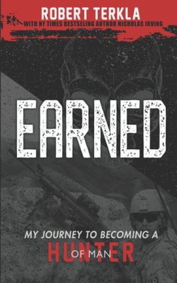 Earned: My Journey to becoming a Hunter of Man