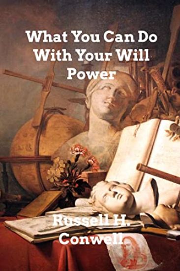 What You Can Do With Your Will Power – Russell H Conwell, kirjan kansikuva