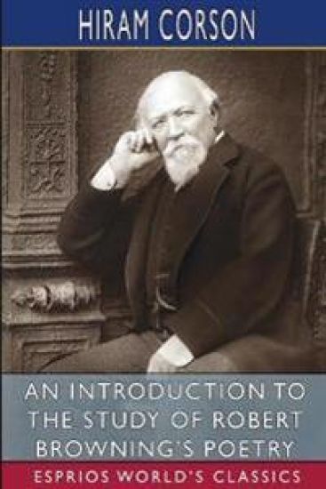 An Introduction to the Study of Robert Browning's Poetry (Esprios Classics) – Hiram Corson, kirjan kansikuva