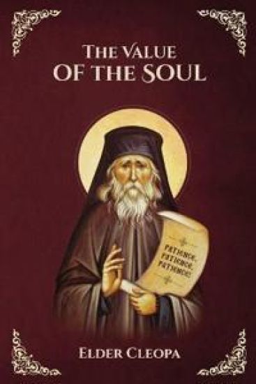 The Value of the Soul by Elder Cleopas the Romanian