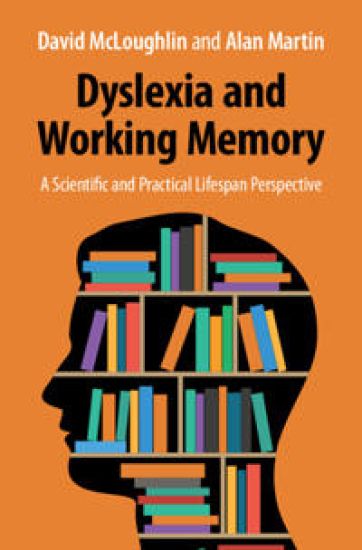 Dyslexia and Working Memory: A Scientific and Practical Lifespan Perspective