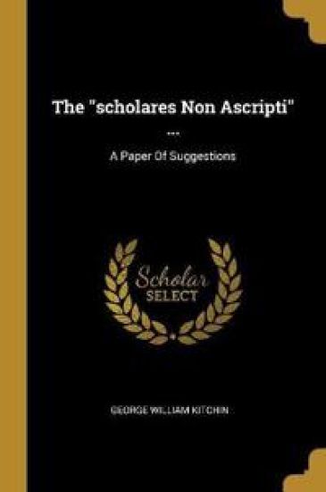 The "scholares Non Ascripti" ...