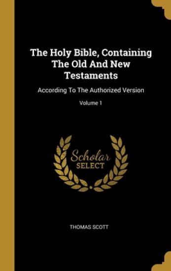 The Holy Bible, Containing The Old And New Testaments